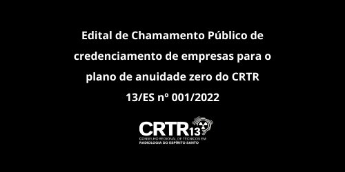 Edital de Chamamento Público de credenciamento de empresas para o plano de anuidade zero do CRTR 13/ES n° 001/2022
